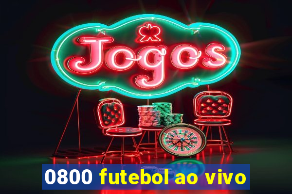 0800 futebol ao vivo